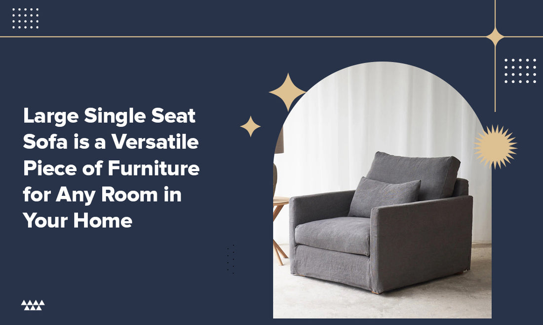 Large Single Seat Sofa is a Versatile Piece of Furniture for Any Room in Your Home