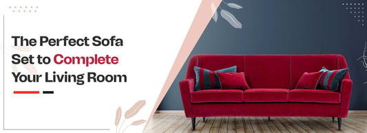 The Perfect Sofa Set to Complete Your Living Room