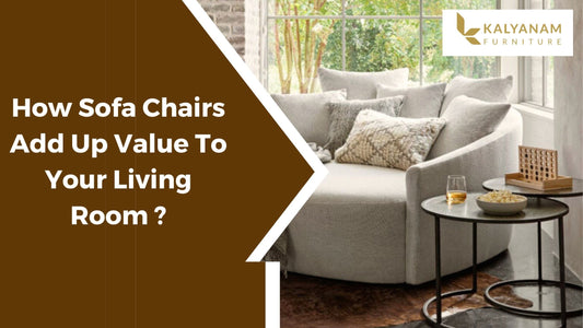 How Sofa Chairs add up value to your Living Room