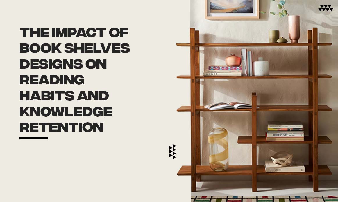 The Impact of Book shelves Designs on Reading Habits and Knowledge Retention