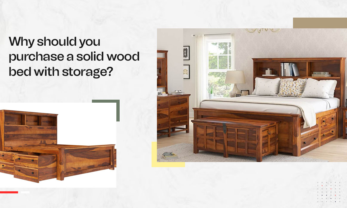 Why should you purchase a solid wood bed with storage?