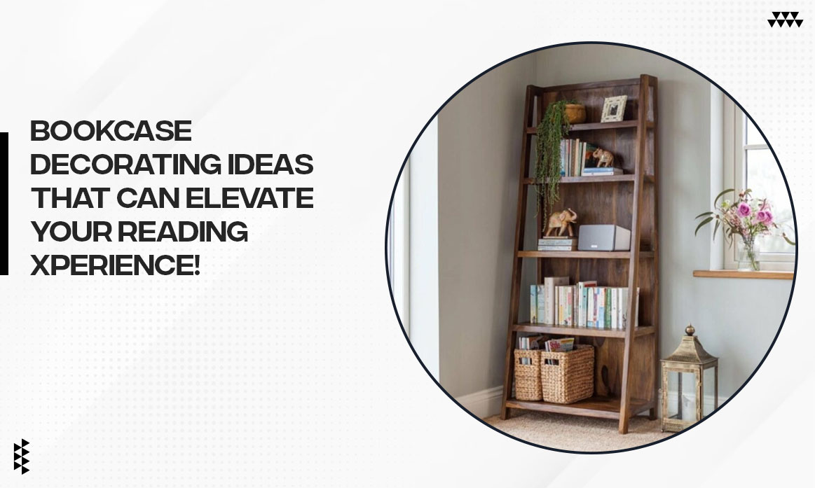 Bookcase Decorating Ideas That Can Elevate Your Reading Experience!
